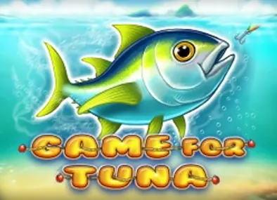Game for Tuna